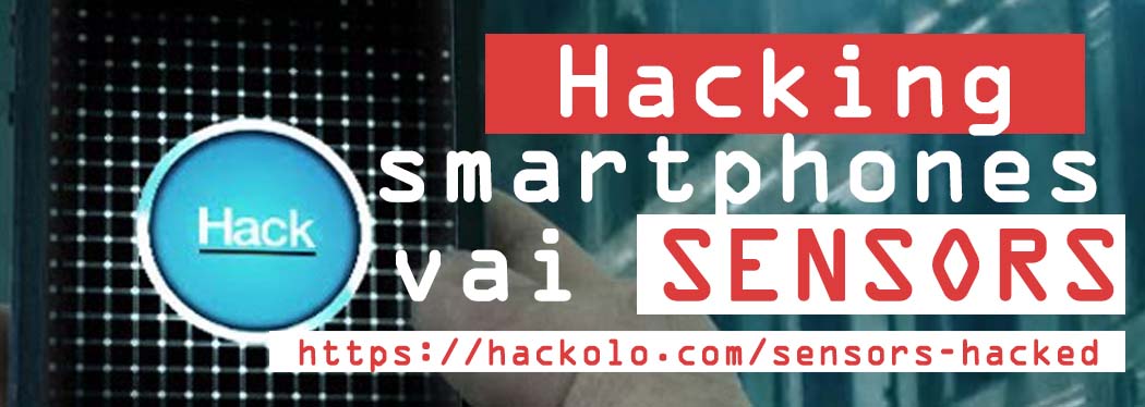 How to Hack Smartphone Sensors